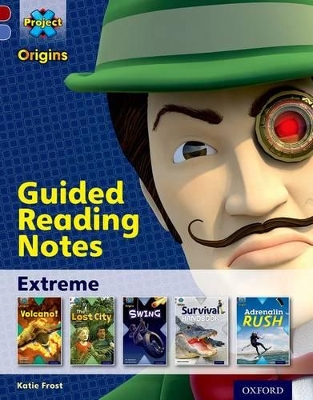 Cover of Project X Origins: Dark Red Book Band, Oxford Level 17: Extreme: Guided reading notes