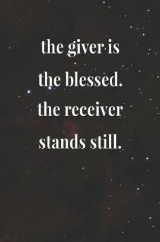 Cover of The Giver Is The Blessed! The Receiver Stands Still