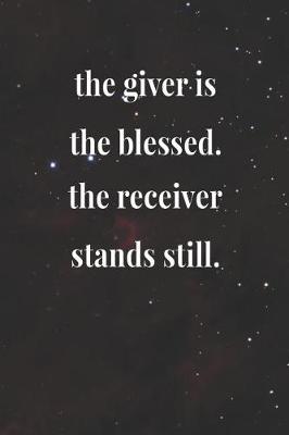 Book cover for The Giver Is The Blessed! The Receiver Stands Still