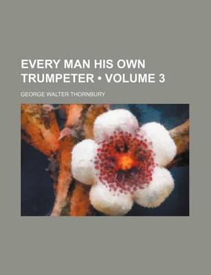 Book cover for Every Man His Own Trumpeter (Volume 3)