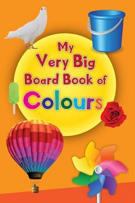 Book cover for My Very Big Board Book of Colour