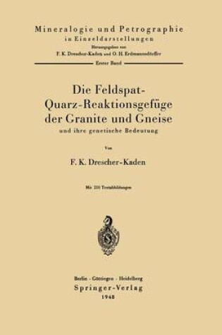 Cover of Die Feldspat-Quarz-Reaktionsgefüge der Granite und Gneise und ihre genetische Bedeutung