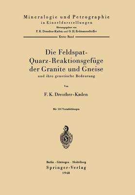 Book cover for Die Feldspat-Quarz-Reaktionsgefüge der Granite und Gneise und ihre genetische Bedeutung