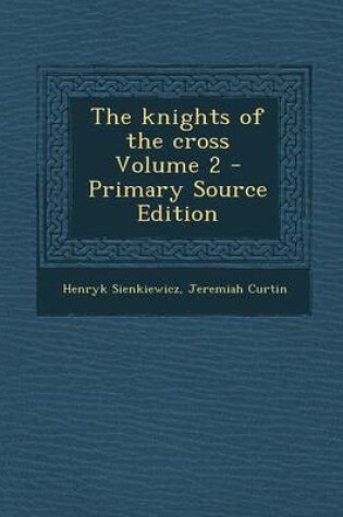 Cover of The Knights of the Cross Volume 2 - Primary Source Edition