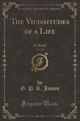 Cover of The Vicissitudes of a Life, Vol. 2 of 3