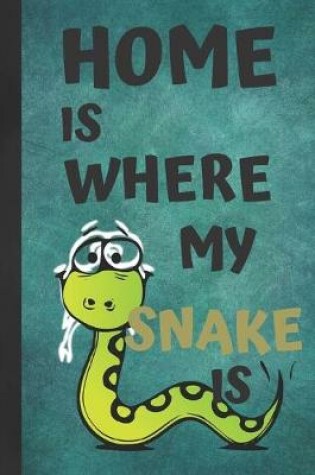 Cover of Home Is Where My Snake Is