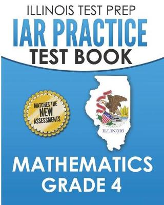 Book cover for Illinois Test Prep Iar Practice Test Book Mathematics Grade 4