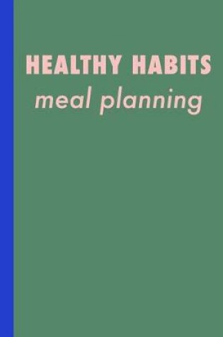 Cover of Healthy Habits Meal Planning