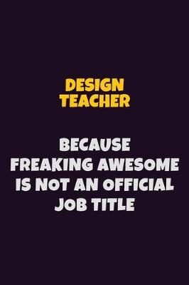 Book cover for design teacher, Because Freaking Awesome Is Not An Official Job Title