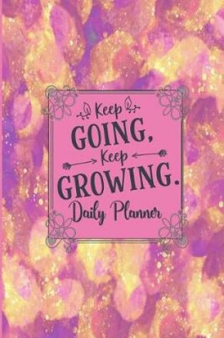 Cover of Keep Going Keep Growing - Daily Planner