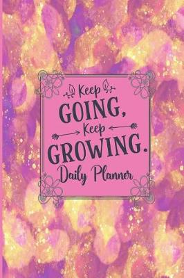 Book cover for Keep Going Keep Growing - Daily Planner