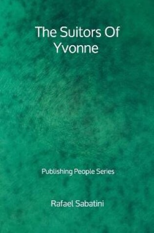 Cover of The Suitors Of Yvonne - Publishing People Series