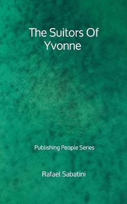 Book cover for The Suitors Of Yvonne - Publishing People Series