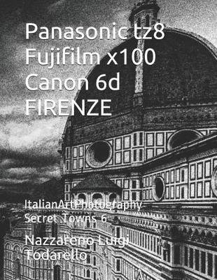 Cover of Panasonic tz8 Fujifilm x100 Canon 6d FIRENZE