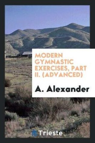 Cover of Modern Gymnastic Exercises, Part II. (Advanced)