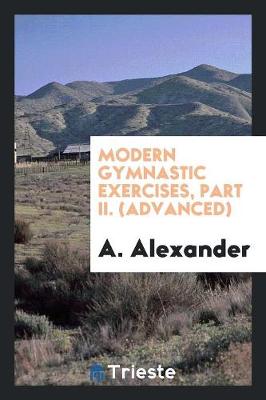 Book cover for Modern Gymnastic Exercises, Part II. (Advanced)