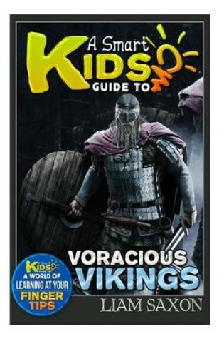 Cover of A Smart Kids Guide to Voracious Vikings