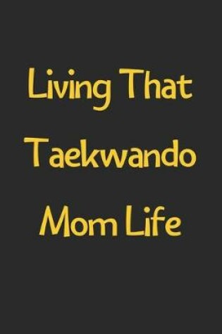 Cover of Living That Taekwando Mom Life