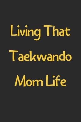 Book cover for Living That Taekwando Mom Life