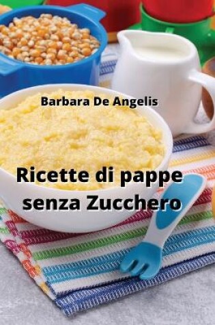 Cover of Ricette di pappe senza Zucchero