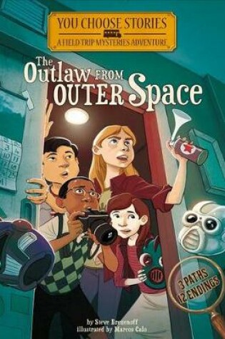 Cover of Outlaw from Outer Space: an Interactive Mystery Adventure (You Choose Stories: Field Trip Mysteries)