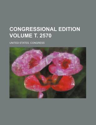 Book cover for Congressional Edition Volume . 2570