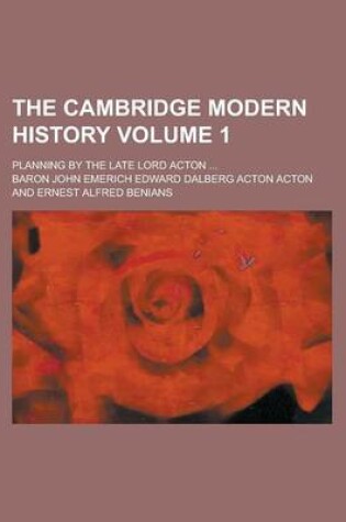 Cover of The Cambridge Modern History; Planning by the Late Lord Acton ... Volume 1