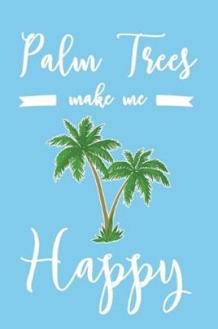 Cover of Palm Trees Make Me Happy