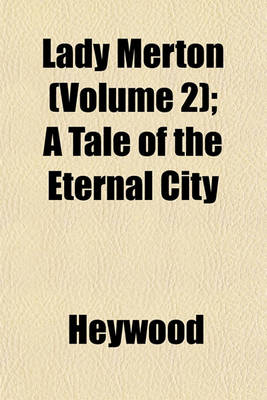 Book cover for Lady Merton (Volume 2); A Tale of the Eternal City