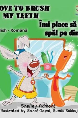 Cover of I Love to Brush My Teeth (English Romanian children's book)