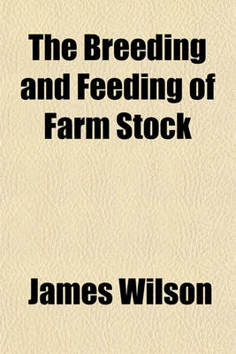 Book cover for The Breeding and Feeding of Farm Stock