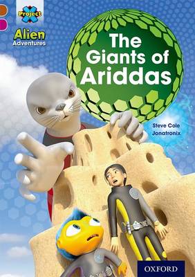 Book cover for Project X Alien Adventures: Brown Book Band, Oxford Level 10: The Giants of Ariddas