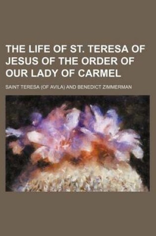 Cover of The Life of St. Teresa of Jesus of the Order of Our Lady of Carmel