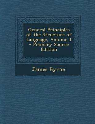 Book cover for General Principles of the Structure of Language, Volume 1