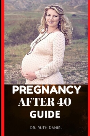 Cover of Pregnancy after 40 Guide
