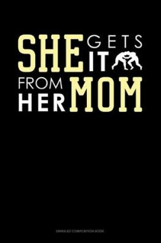 Cover of She Gets It From Her Mom (Wrestling)