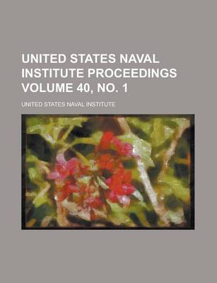 Book cover for United States Naval Institute Proceedings Volume 40, No. 1