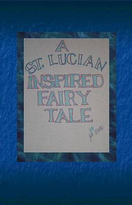 Book cover for A St. Lucian Inspired Fairy Tale