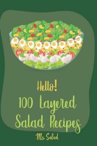 Cover of Hello! 100 Layered Salad Recipes