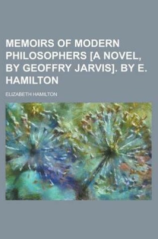 Cover of Memoirs of Modern Philosophers [A Novel, by Geoffry Jarvis]. by E. Hamilton