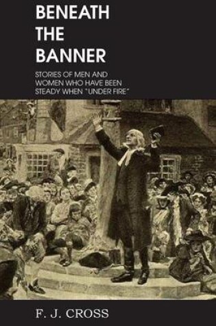 Cover of Beneath the Banner, Stories of Men and Women Who Have Been Steady When Under Fire