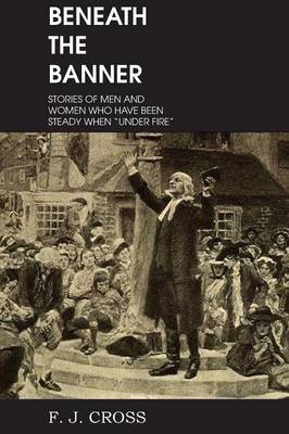 Book cover for Beneath the Banner, Stories of Men and Women Who Have Been Steady When Under Fire