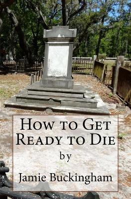 Book cover for How to Get Ready to Die