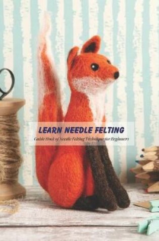 Cover of Learn Needle Felting