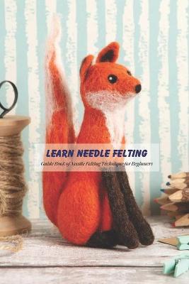 Book cover for Learn Needle Felting