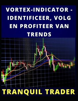 Book cover for Vortex-Indicator - Identificeer, Volg En Profiteer Van Trends