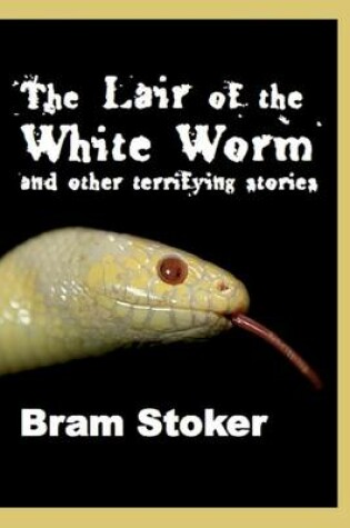 Cover of The Lair of the White Worm and Other Terrifying Stories