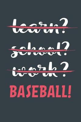 Book cover for Learn? School? Work? Baseball!