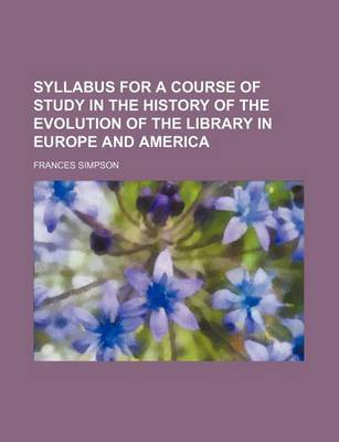 Book cover for Syllabus for a Course of Study in the History of the Evolution of the Library in Europe and America