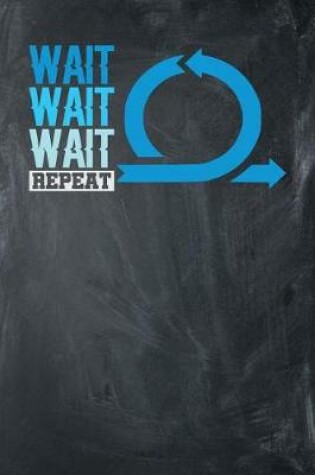 Cover of Wait Wait Wait Repeat